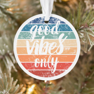 Good Vibes Only Ornament