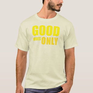 Good Vibes Only Positive Quote T-Shirt