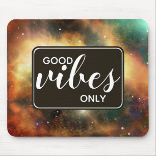 Good Vibes Only Quote Space Cosmos Galaxy Universe Mouse Pad