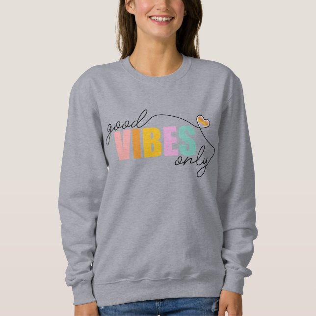 Good Vibes Only Rainbow Heart Sweatshirt (Front)