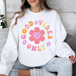 Good Vibes Only Retro Flower Positive Quote Sweatshirt