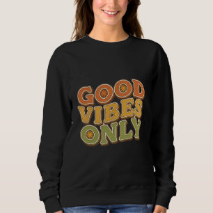 Good Vibes Only Retro Typography Design Sweatshirt