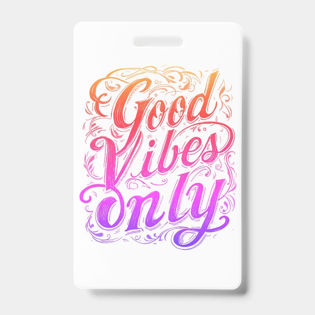 Good Vibes Only Script Badge ID Badge (Front)