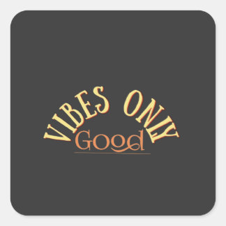 Good vibes only square sticker