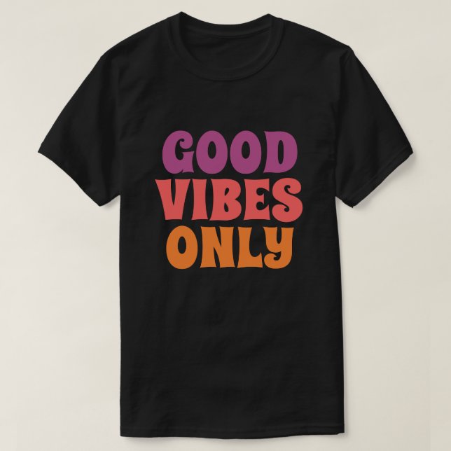 Good Vibes Only T-Shirt (Design Front)
