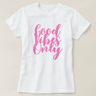 Good vibes only T-Shirt