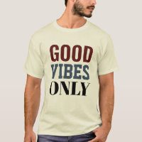 Good vibes only t-shirt 
