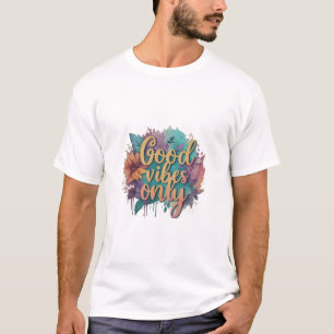 Good vibes only T-Shirt
