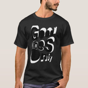Good Vibes Only T-Shirt