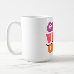 Good Vibes Only – Thank You Positive Quote T-Shirt Coffee Mug