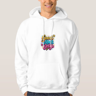 Good Vibes Only – Trendy Motivational Hoodie