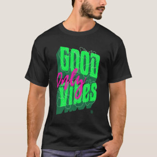 Good Vibes Only Trendy Positive Quote T-Shirt 