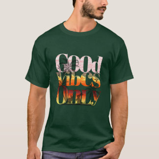 Good Vibes Only Tropical Sunset Typography Design T-Shirt