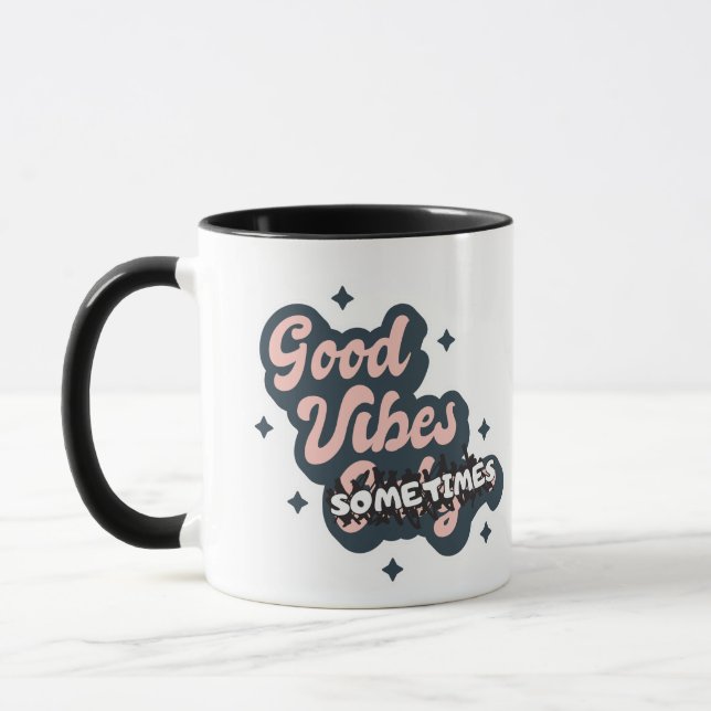 Good Vibes Sometimes Mug (Left)