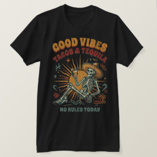 Good Vibes Tacos Tequila Skeleton Party Shirt