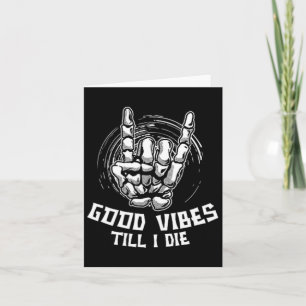 Good Vibes Till I Die - Skeleton Hand Halloween Card
