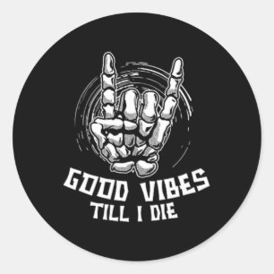 Good Vibes Till I Die - Skeleton Hand Halloween Classic Round Sticker
