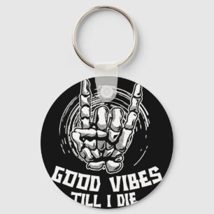 Good Vibes Till I Die - Skeleton Hand Halloween Key Ring