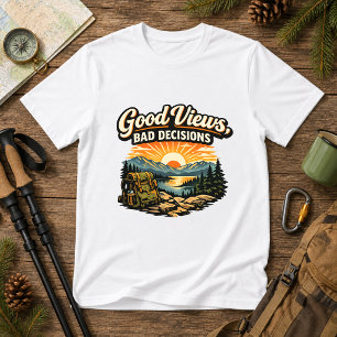 Good Views, Bad Decisions Hiking Humour T-Shirt