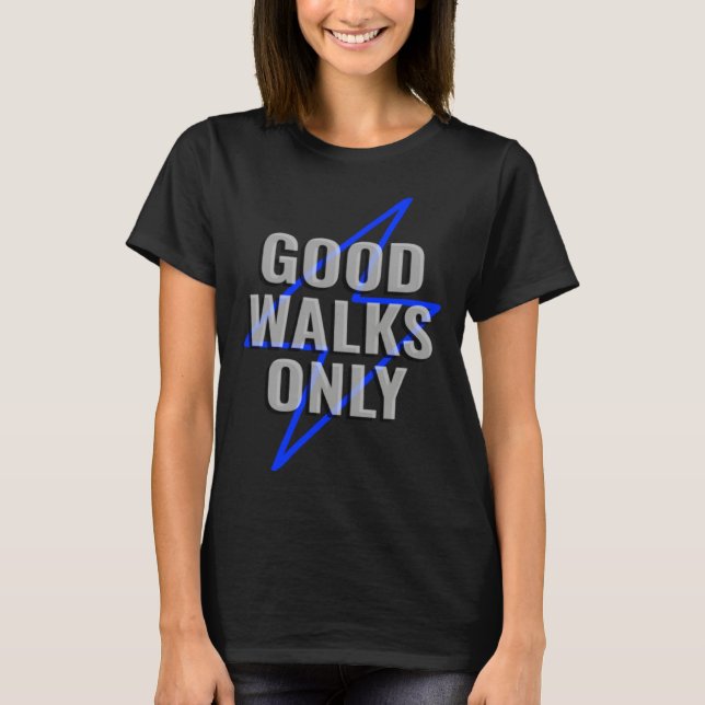 Good Walk Indoor Walking Outdoor Walk at Home Poun T-Shirt (Front)