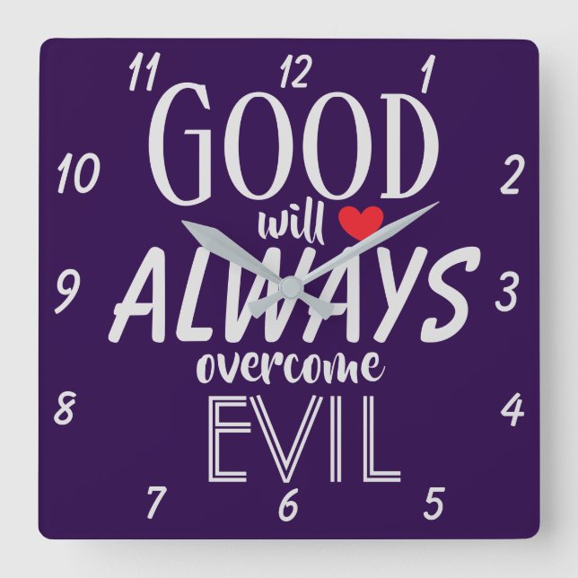 GOOD will ALWAYS overcome EVIL Powerful Quote Square Wall Clock (Front)