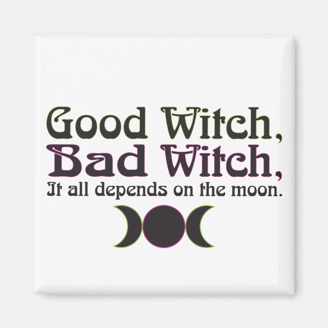 "Good Witch, Bad Witch..." Magnets (Front)