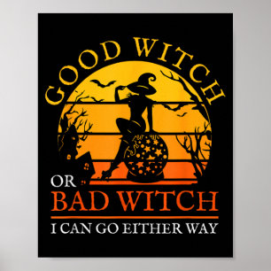Good Witch Or Bad Witch Can Go Either Way Poster