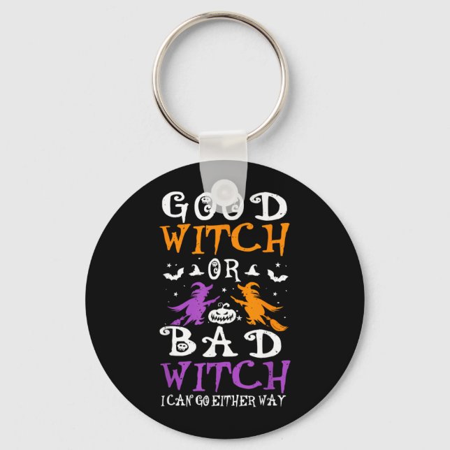 Good Witch Or Bad Witch Funny Halloween Witch Key Ring (Front)
