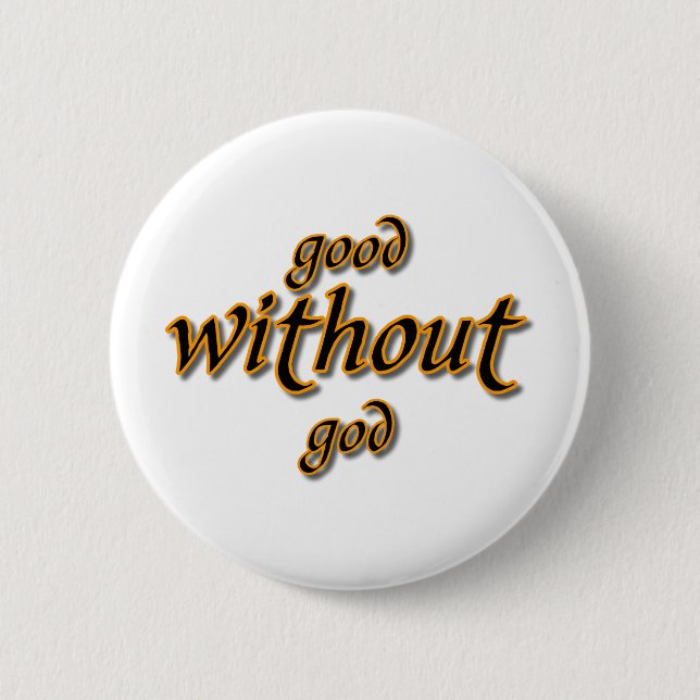 Good Without God 6 Cm Round Badge (Front)
