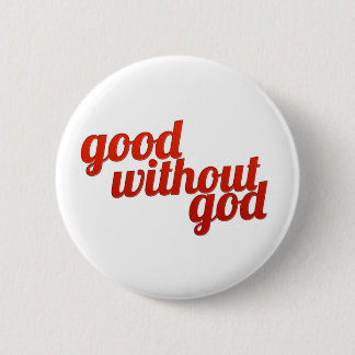 Good Without God 6 Cm Round Badge