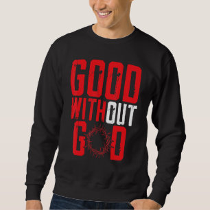 Good Without God Anti Religion Agnostic Blackcraft Sweatshirt