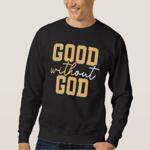 Good Without God Anti Religion Agnostic Blackcraft Sweatshirt