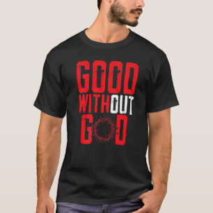 Good Without God Anti Religion Agnostic Blackcraft T-Shirt