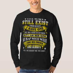 Good Women Still Exist I Know Because I Have One I T-Shirt