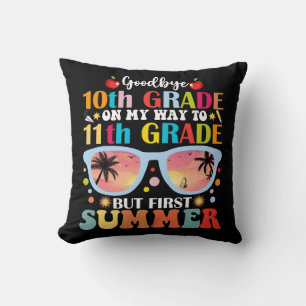 Goodbye 10th Grade Hello 11th Grade Hello Summer Cushion