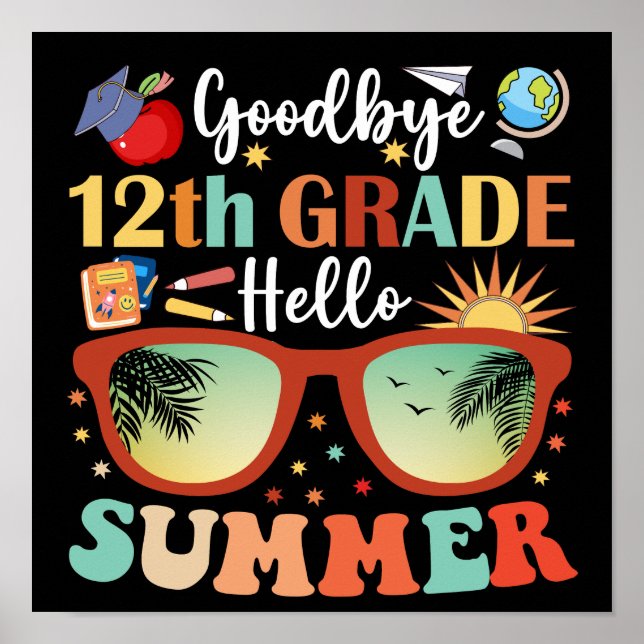Goodbye 12th Grade Hello Summer Poster (Front)