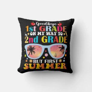 Goodbye 1st Grade Hello 2nd Grade But First Summer Cushion