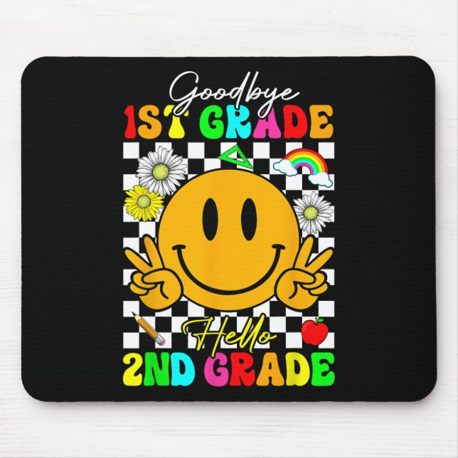 Goodbye 1st Grade Hello 2nd Grade  Mouse Pad (Front)