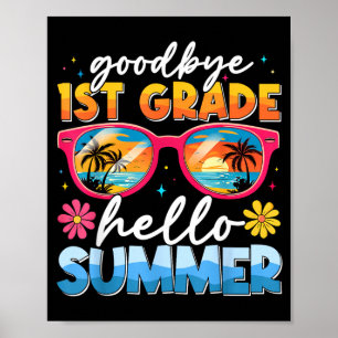 Goodbye 1st Grade Hello Summer Graduate Last Day Poster