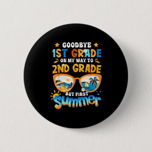 Goodbye 1st Grade On My Way To 2nd Grade But First 6 Cm Round Badge