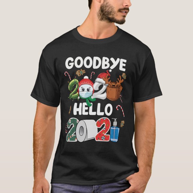 Goodbye 2020 Hello 2021 Happy New Year 2021 Hello  T-Shirt (Front)