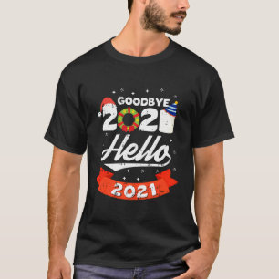 Goodbye 2020 Hello 2021 New Years Eve Christmas Ho T-Shirt