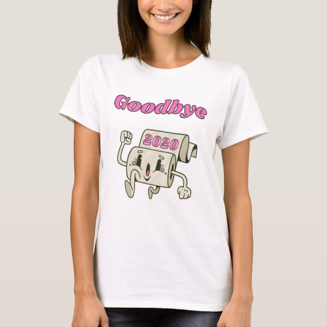 Goodbye 2020 - It’s finally over T-Shirt (Front)