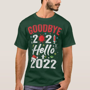 Goodbye 2021 Hello 2022 New Years Eve Happy New Y T-Shirt