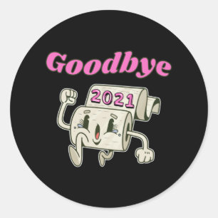Goodbye 2021 Toilet paper roll Classic Round Sticker