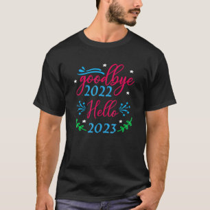 Goodbye 2022 Hello 2023 3 T-Shirt