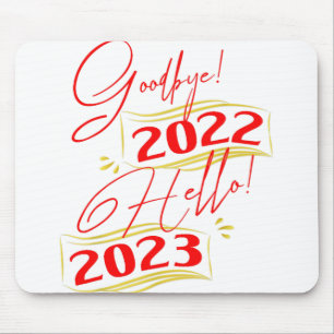 Goodbye 2022 Hello 2023 Funny New Year 2023 Mouse Pad