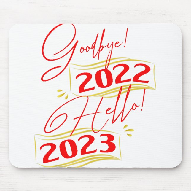 Goodbye 2022 Hello 2023 Funny New Year 2023 Mouse Pad (Front)