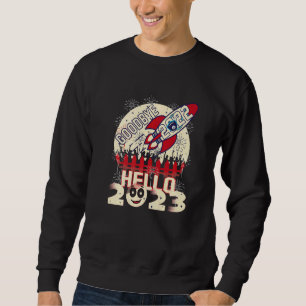 Goodbye 2022 Hello 2023 Funny New Year 2023 Premiu Sweatshirt