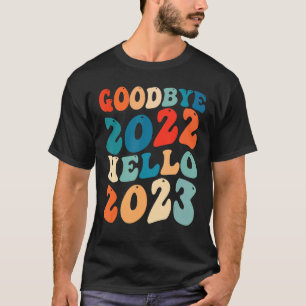 Goodbye 2022 Hello 2023 Groovy Retro New Year's Ev T-Shirt